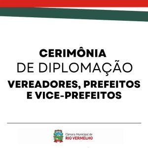 Leia mais sobre o artigo Cerimônia de Diplomação de prefeitos, vice-prefeitos e vereadores eleitos de Rio Vermelho, Felício dos Santos e Serra Azul de Minas.